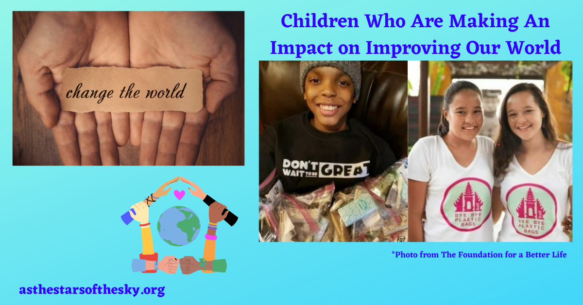 Children Who Are Making An Impact on Improving Our World