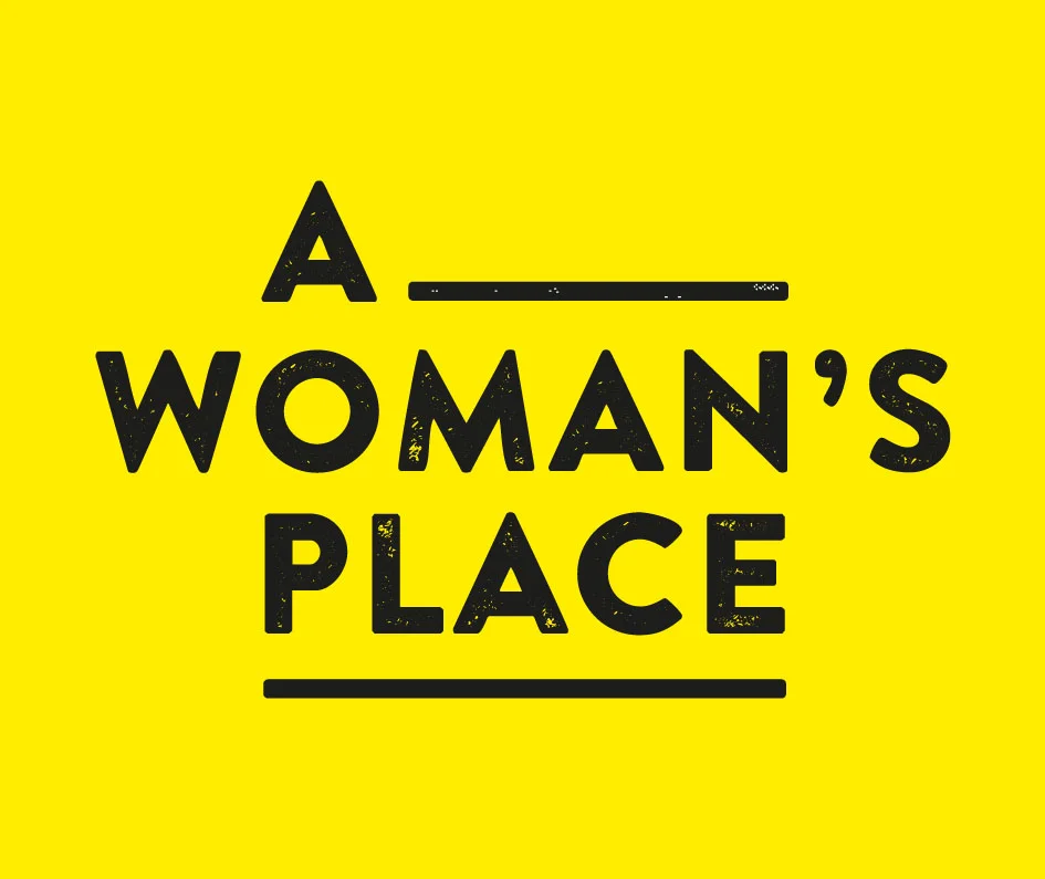A WOMAN"S PLACE&nbsp;More info >>