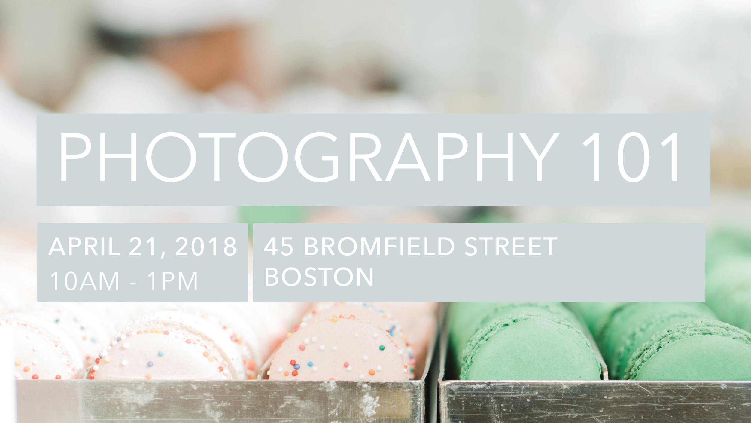 Photography 101: Make Your Photos Better // Workshop on April 21, 2018