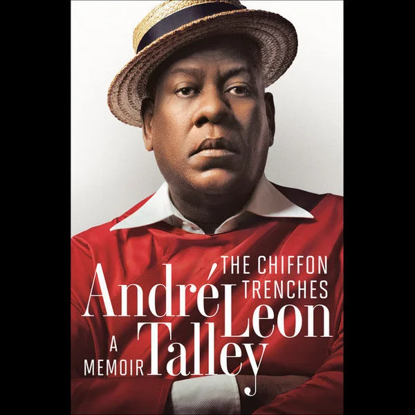 FROM THE ARCHIVES: "Form and Content: On André Leon Talley’s THE CHIFFON TRENCHES" by Hawa Allan