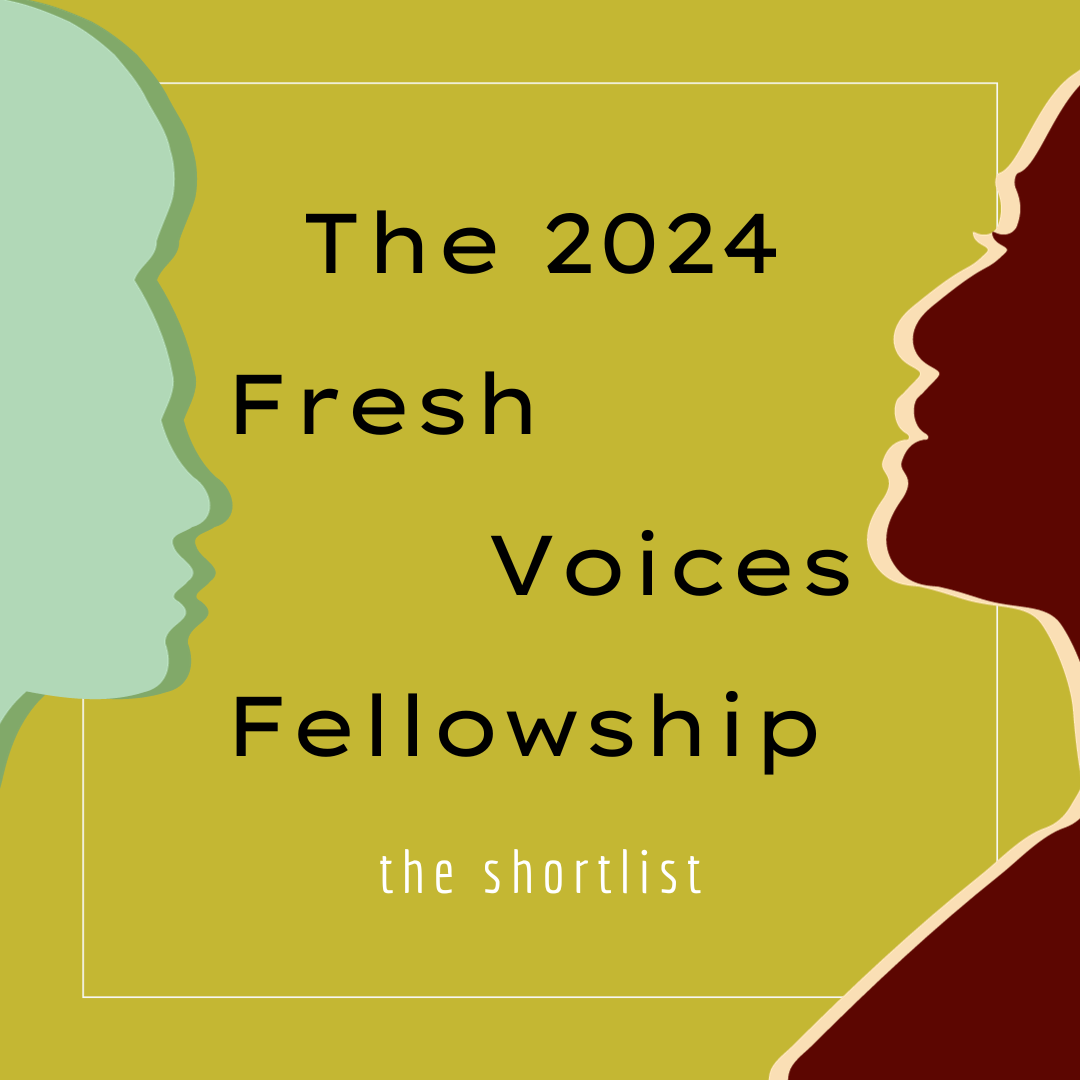 The Shortlist for the 2024 Fresh Voice Fellowship