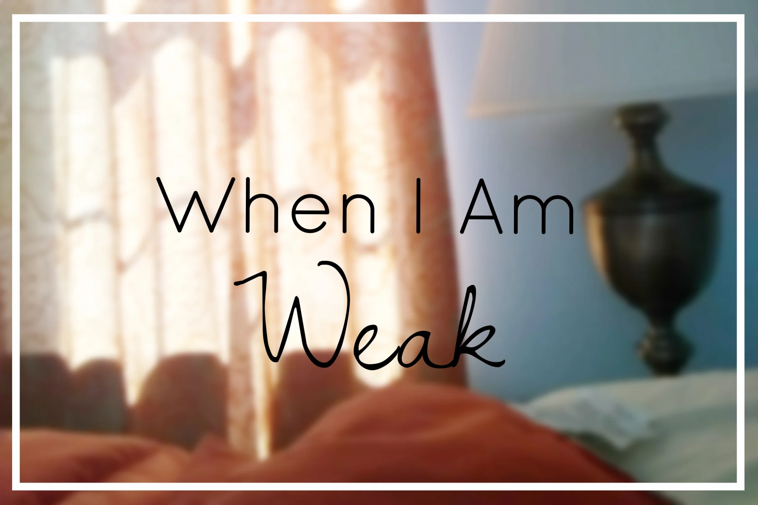 {***Trigger Alert*** This post contains a brief journal entry written during a season of depression. This week's series: #WhenIAmWeak}