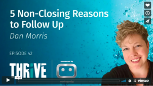 Agency Growth Consultant Kelly Campbell’s THRIVE Podcast, Episode 42. “5 Non-Closing reasons to follow up”