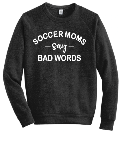soccer moms say bad words sweatshirt.png