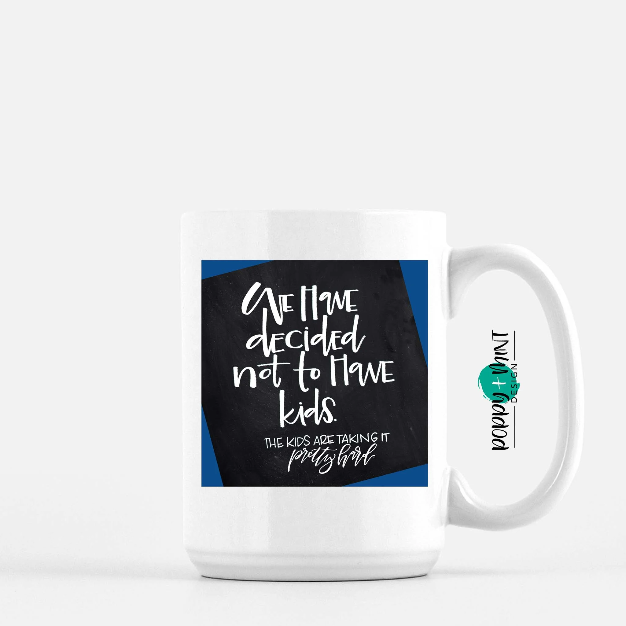 15 oz. Mug | We Have Decided Not To Have Kids. The Kids Are Taking It Pretty Hard.