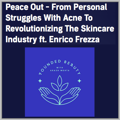 Founded Beauty Podcast: Peace Out Skincare