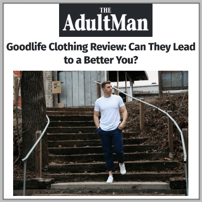 The Adult Man: Goodlife Clothing