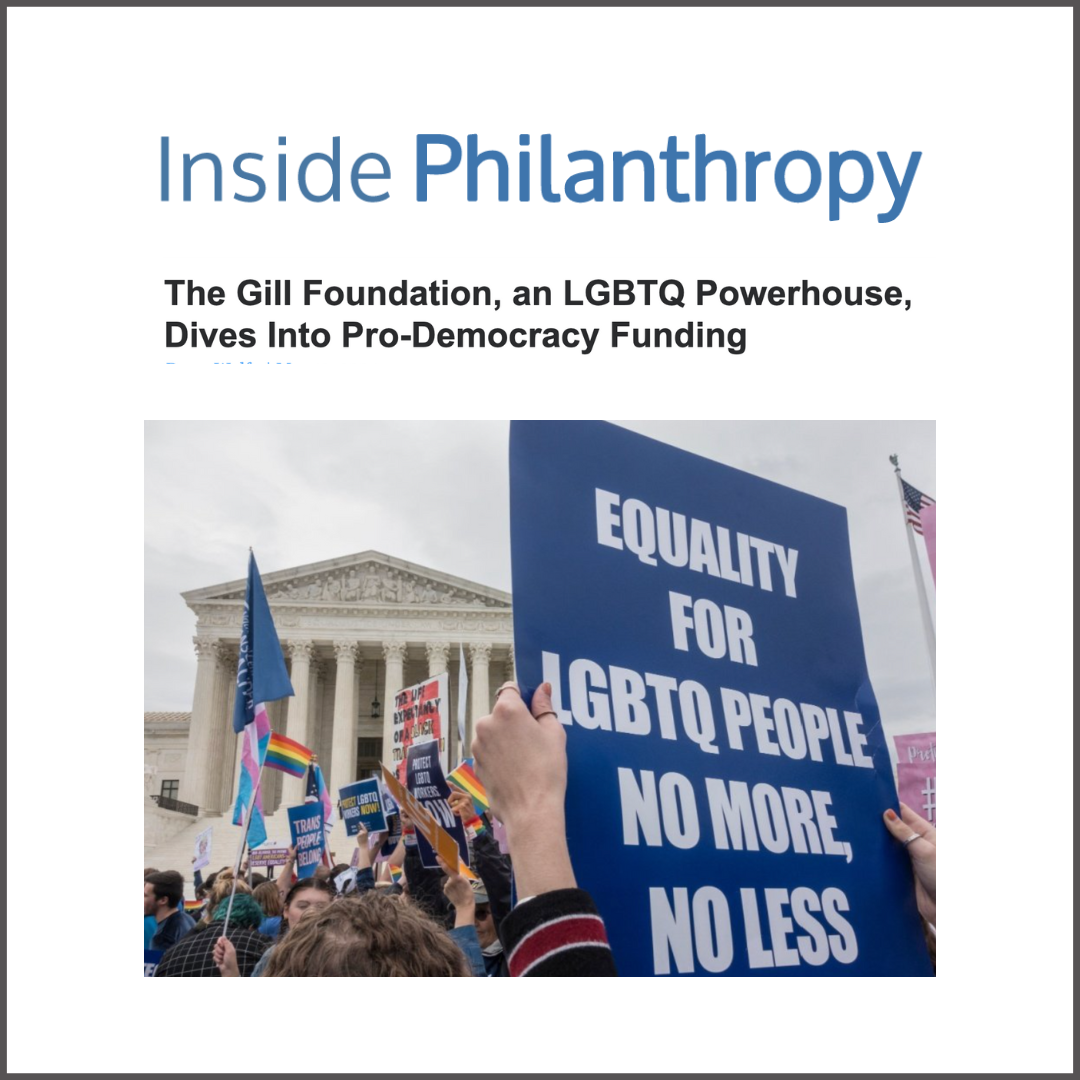 Inside Philanthropy: The Gill Foundation
