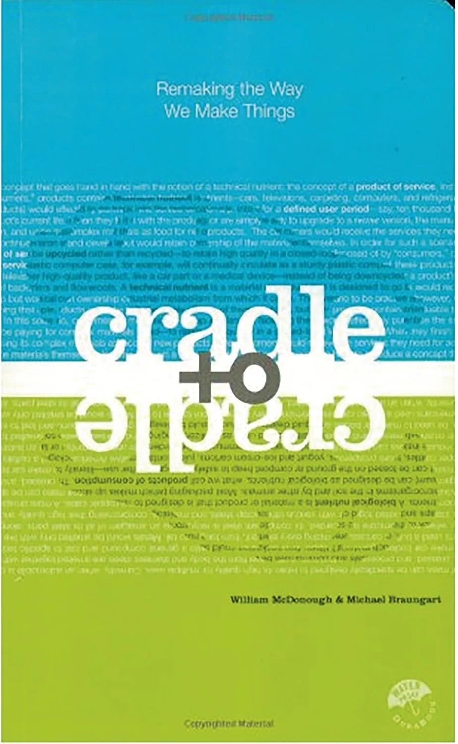 Alt Text: Front cover of the book "Cradle to Cradle: Remaking the Way We Make Things" by William McDonough and Michael Braungart.