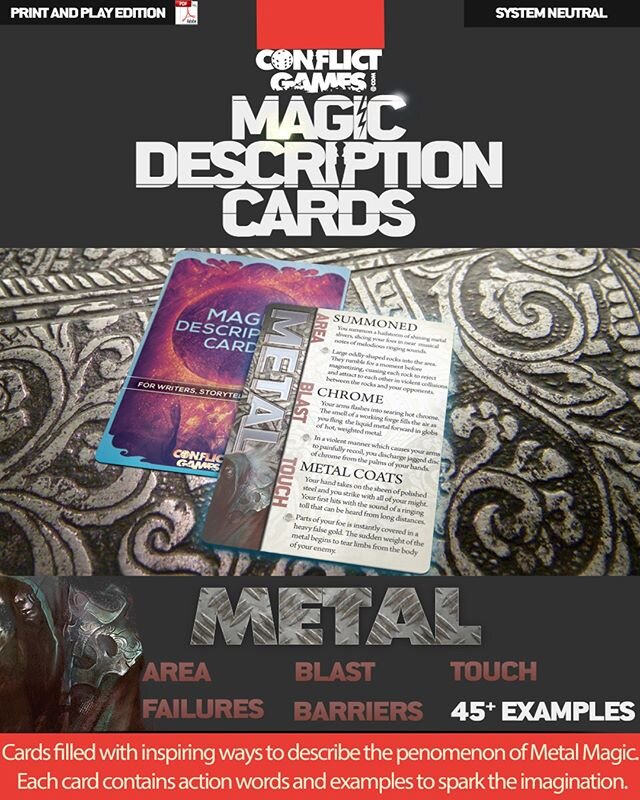 PDF ALERT! SYSTEM NEUTRAL 
0.99 cents PDF Slice of the Magic Description Cards. Ninth of Seventeen coming to DriveThruRPG
Memorable METAL MAGIC SPELL DESCRIPTIONS Here: 
https://www.drivethrurpg.com/product/314222/Magic-Description-Cards-METAL-FIELDS