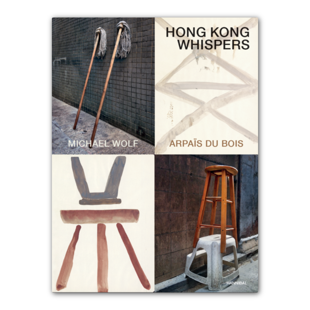 Hong Kong Whispers | Michael Wolf & Arpaïs Du Bois