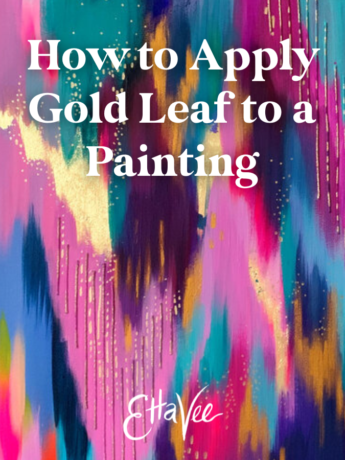 How to Apply Gold Leaf to a Painting — EttaVee