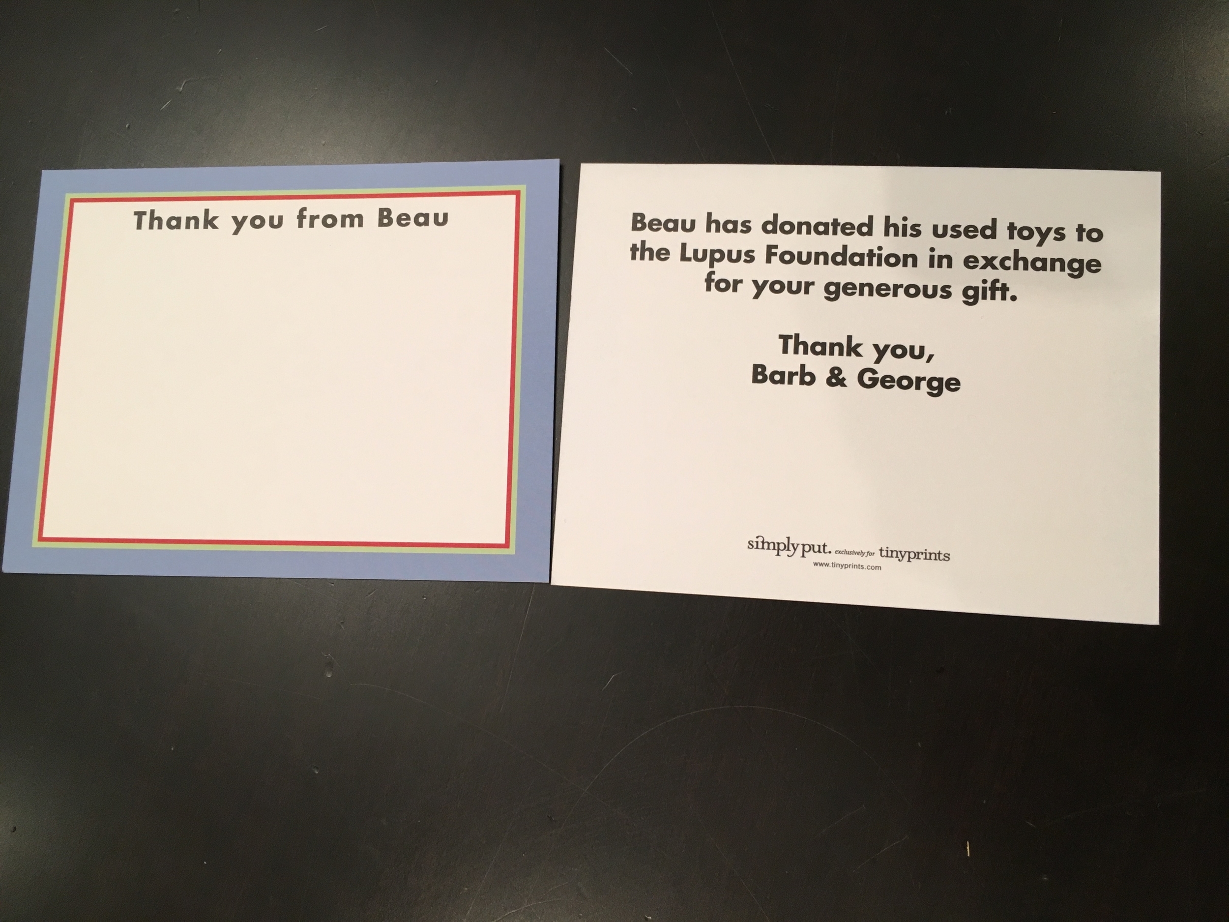 Front and back view of thank you card from a couple of years ago. I wanted my son to experience gifts at his birthday party. So instead of asking people to bring in a toy to be donated, I just had my son choose one of his old toys to donate to Lupus in exchange for his new gift. It was a great way to give and receive.