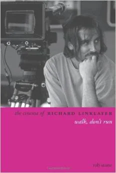 Walk, Don't Run - The Cinema of Richard Linklater