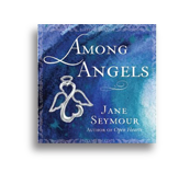 AMONG ANGELS A collection of true stories about love friendship and Angels By Jane Seymour Autographed Copies - CLICK HERE Amazon.Com - CLICK HERE
