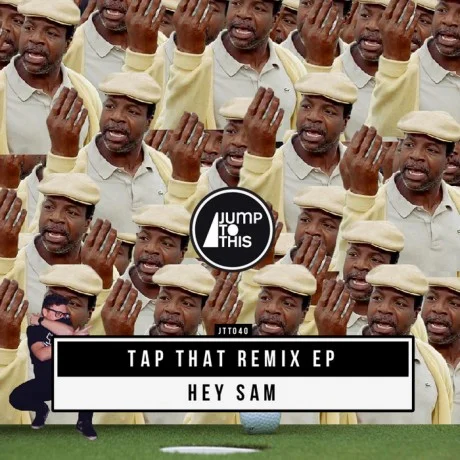 Hey-Sam-Tap-That-Remix-EP-JTT040-460x460.jpg