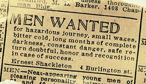 A recreation of Shackleton's recruitment notice, which he used to gather many of his men.