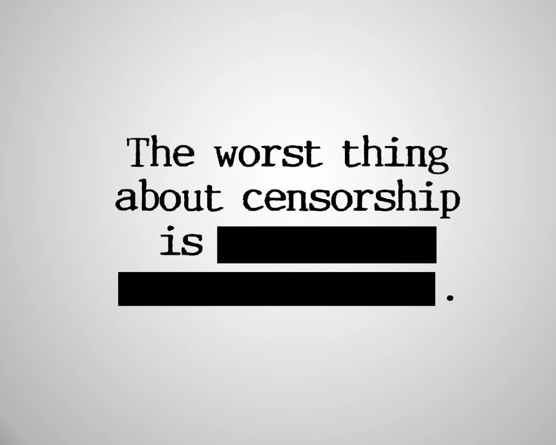the-worst-thing-about-censorship.jpg