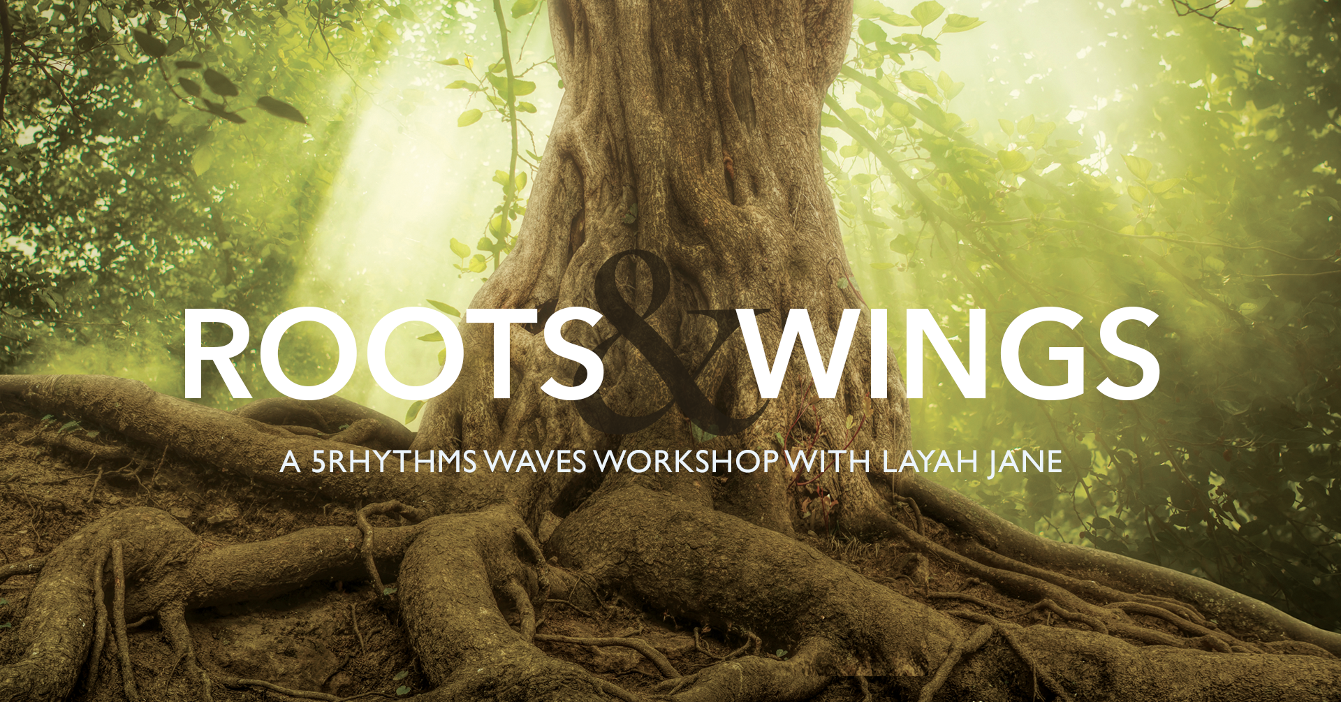 Roots &amp; Wings ~ 5Rhythms Waves Workshop w/ Layah