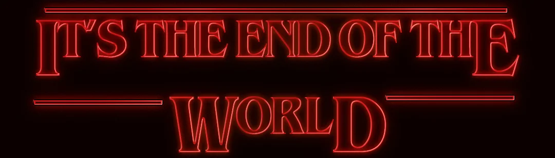 IT'S THE END OF THE WORLD.jpg