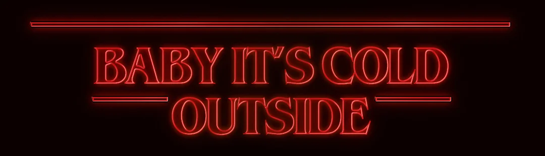 BABY IT'S COLD OUTSIDE.jpg