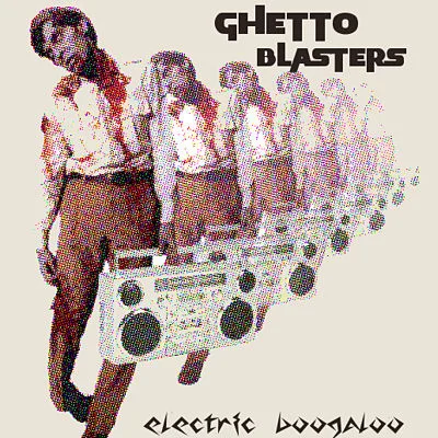 LPR-193 Ghetto Blasters 'Electric Boobaloo'