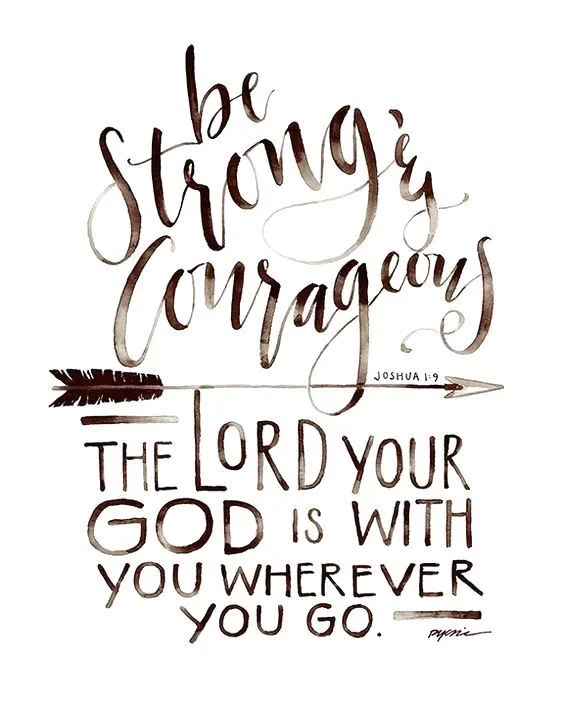 Be strong and courageous.jpg