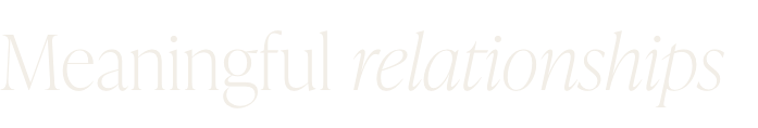 Text reading 'Meaningful relationships' in white font on a black background.