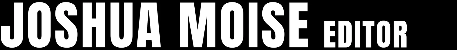 Joshua Moise - EDITOR