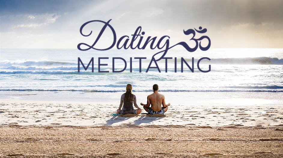 Dating &amp; Meditating