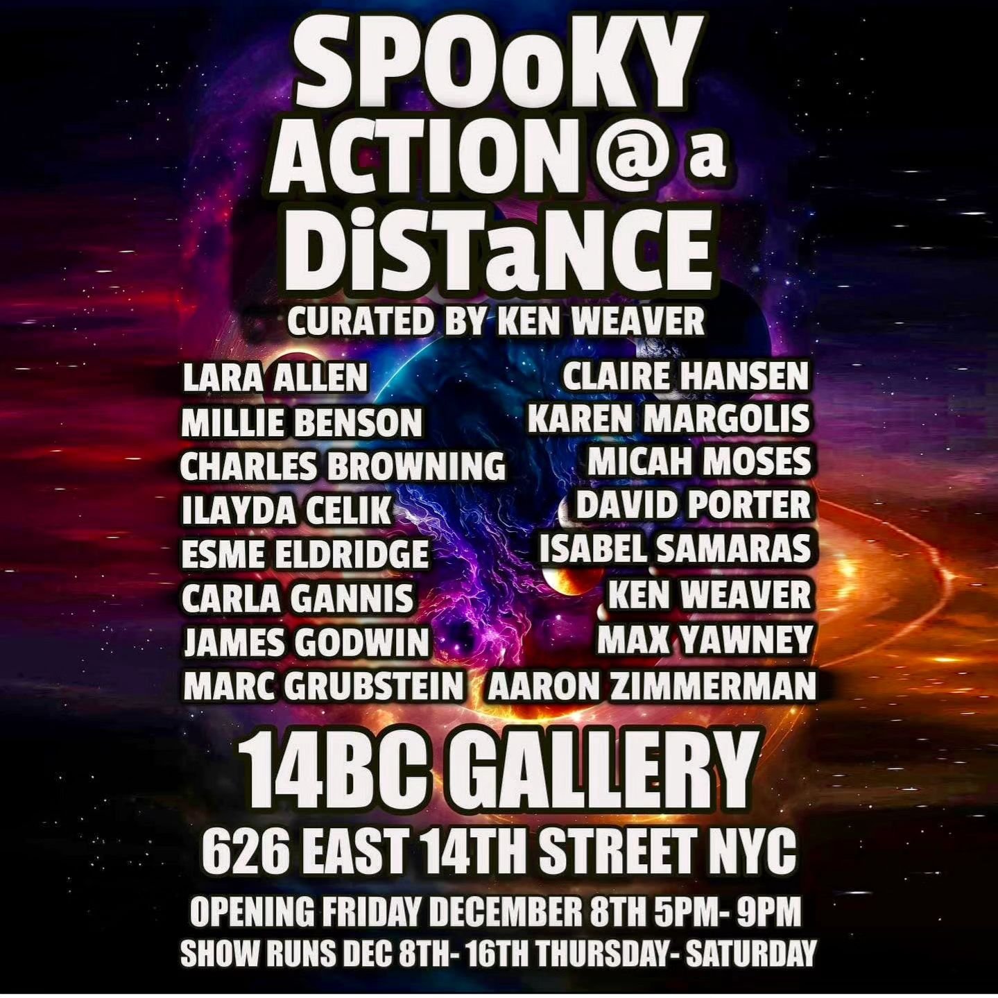 Hey Friends, I&rsquo;m really psyched to have work in this group show curated by @kenweaverart @14bcgallery in the East Village!
Come vist:
Spooky Action at a Distance

Opening this Friday December 8th 5pm- 9pm / 626 E 14th Street btwn B&amp;C, NYC


