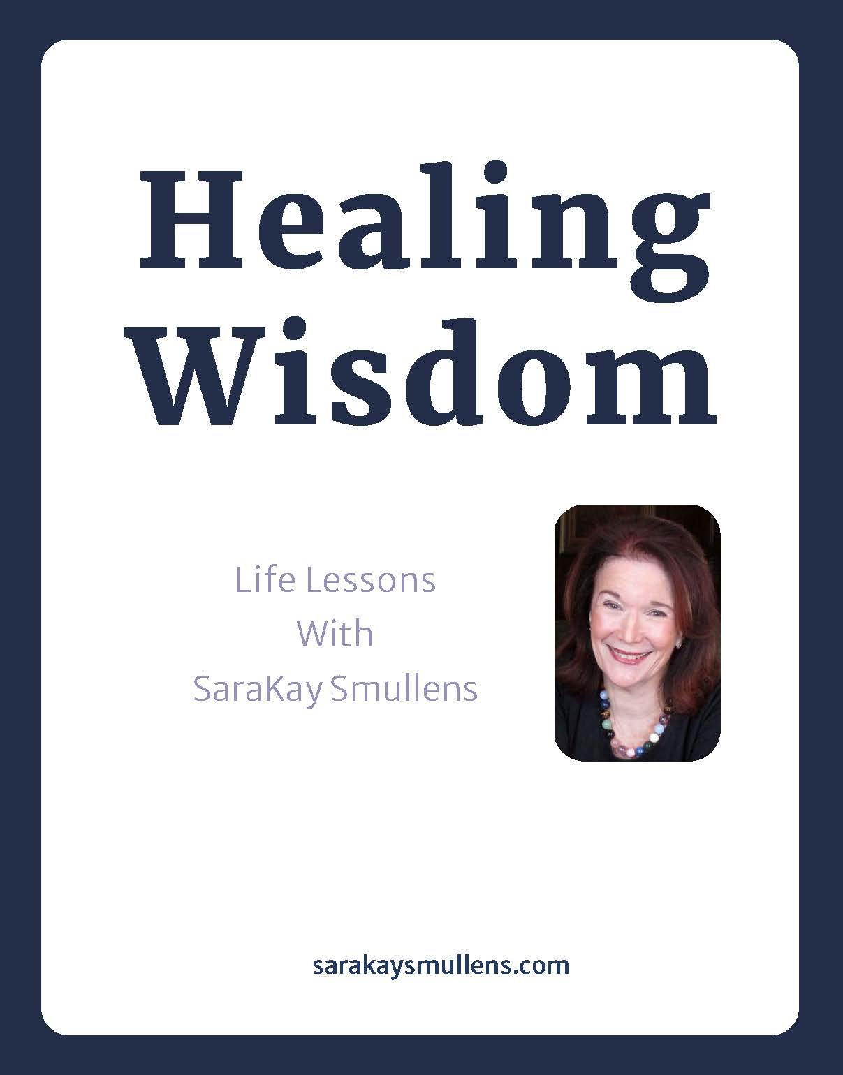 Healing-Wisdom-+Life-Lessons+With+SaraKay+Smullens-Feb.18th_Page_01.jpg