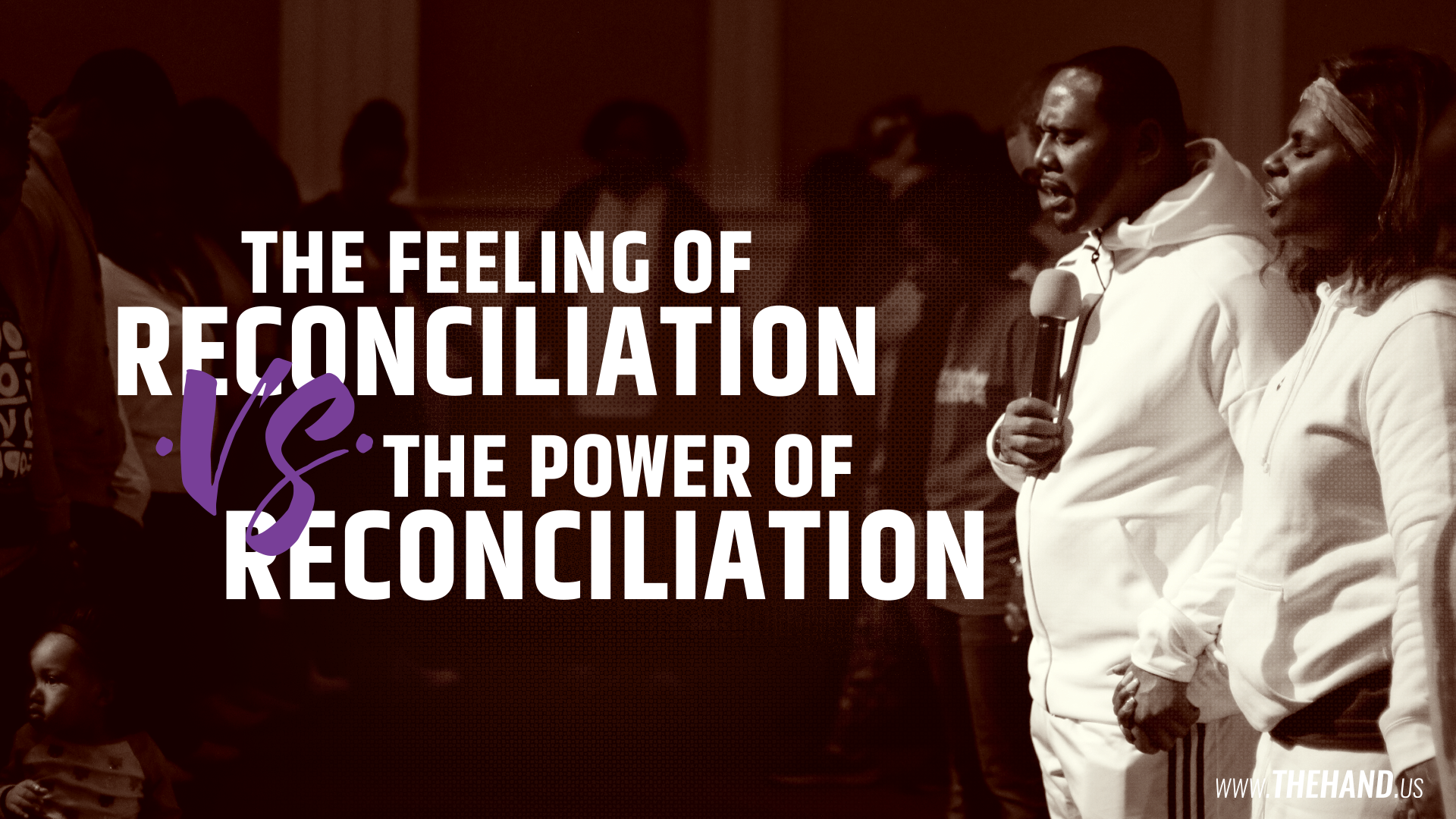 The Feeling of Reconciliation vs. The Power of Reconciliation, Part 1 [20211212]