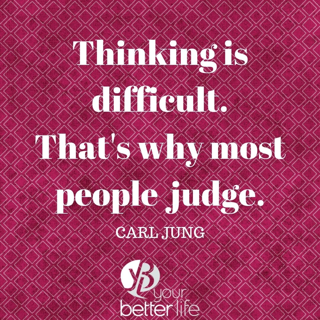 Thinking is difficult. That's why most people judge..jpg