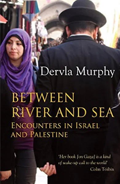 Between River and Sea <p> Dervla Murphy