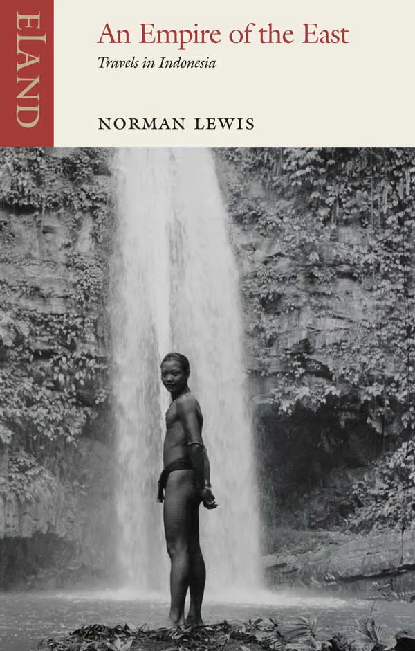 An Empire of the East - Norman Lewis