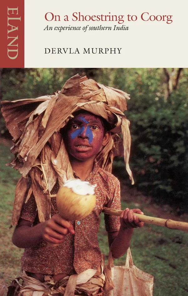 On a Shoestring to Coorg <p> Dervla Murphy