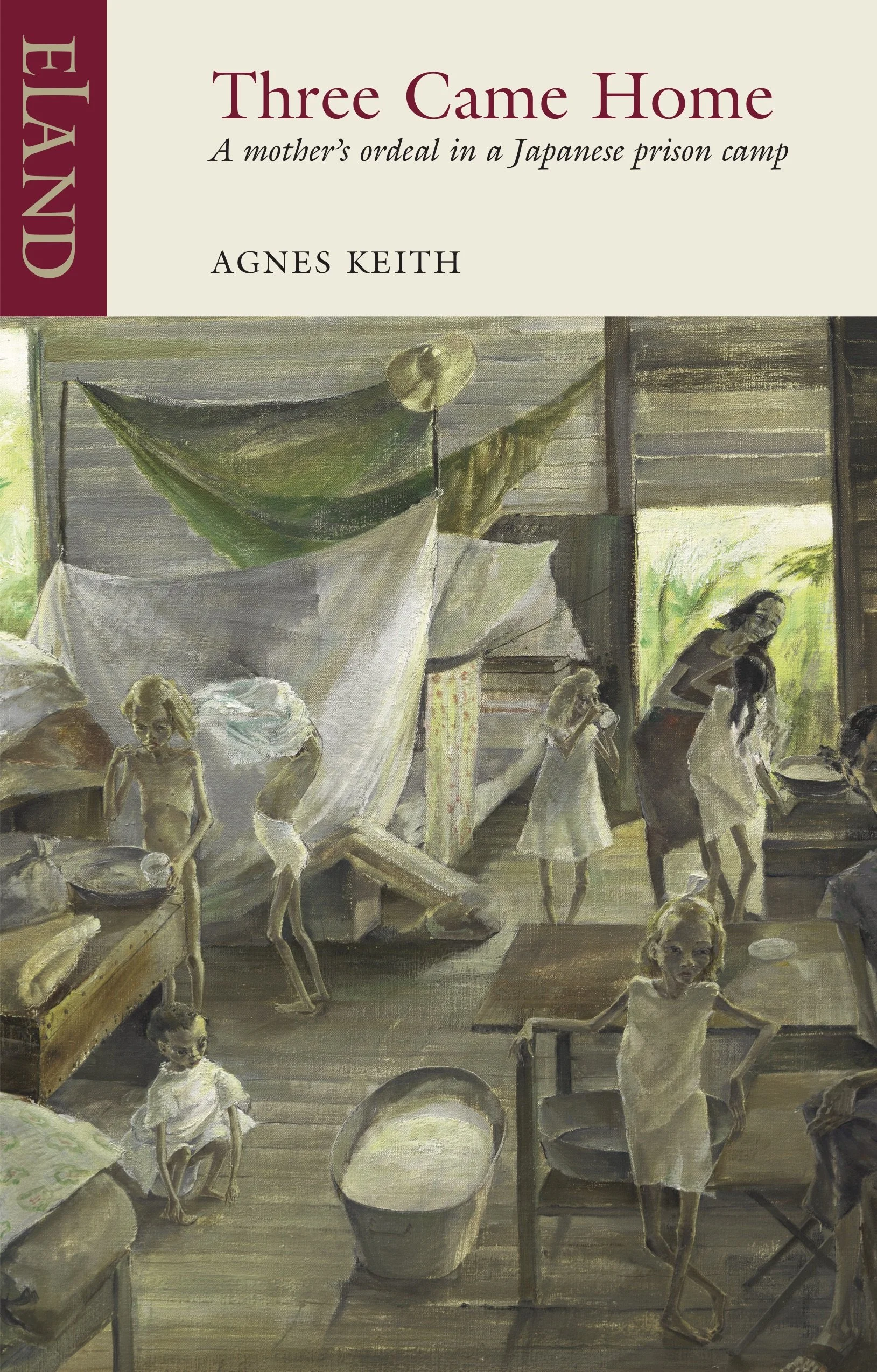 Three Came Home: A mother's ordeal in a Japanese prison camp by Agnes Keith