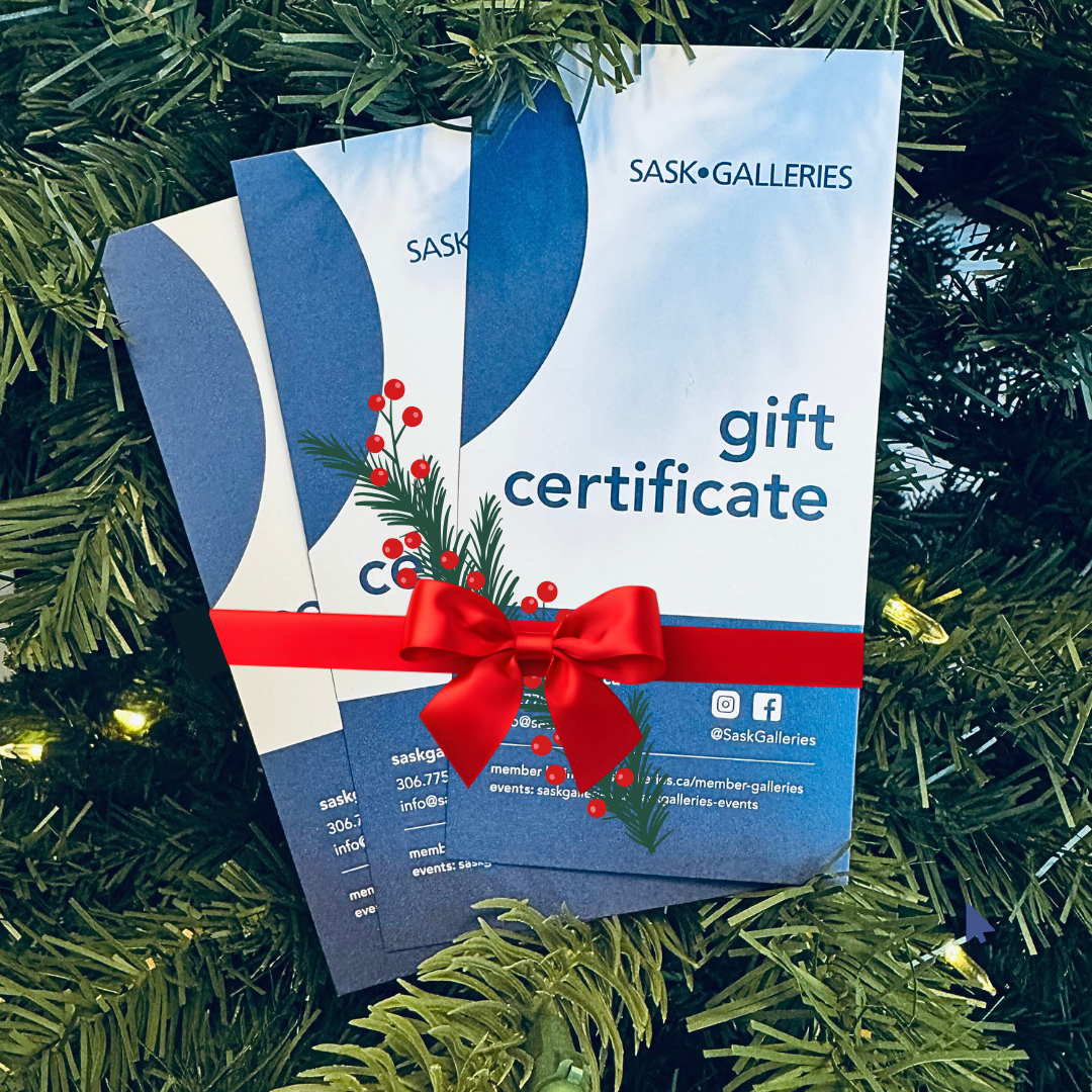 Can’t decide on a gift? Try a SaskGalleries gift certificate.