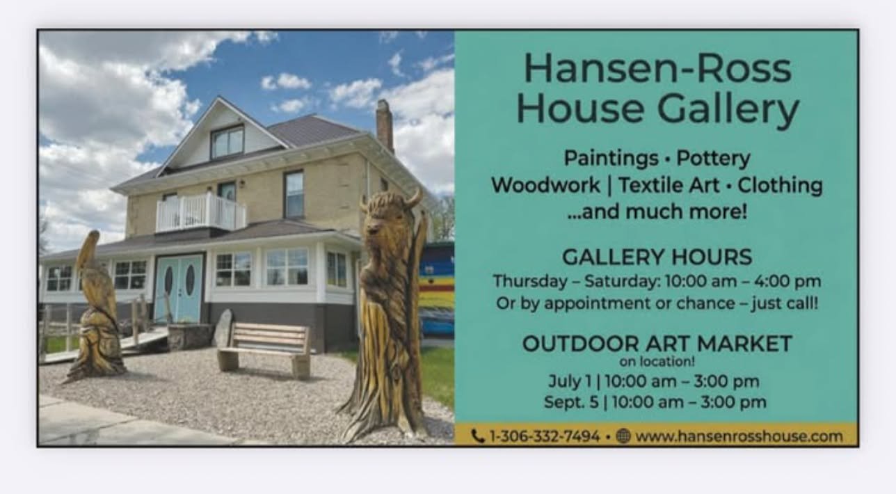 Celebrate July 1st with Hansen-Ross House Gallery at their annual Outdoor Art Market!

Stop in and walk around the grounds and gallery from 10 a.m. to 3 p.m while exploring  the work of Saskatchewan artists and artisans.

Discover painting, pottery, 