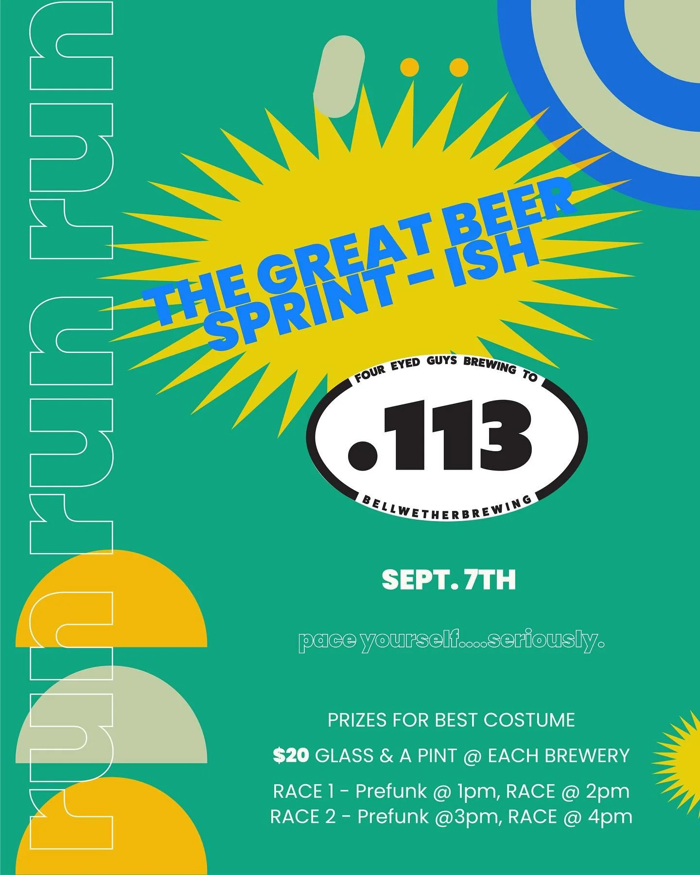 ANNUAL FUN RUN
with our good friends @foureyedguysbrewing is almost upon us!
Mark your calendars for September 7th as we take to the streets and run a grueling .113 miles from FEG to Bellwether.
TWO pre funks and TWO races:
1st pre funk is at 1pm