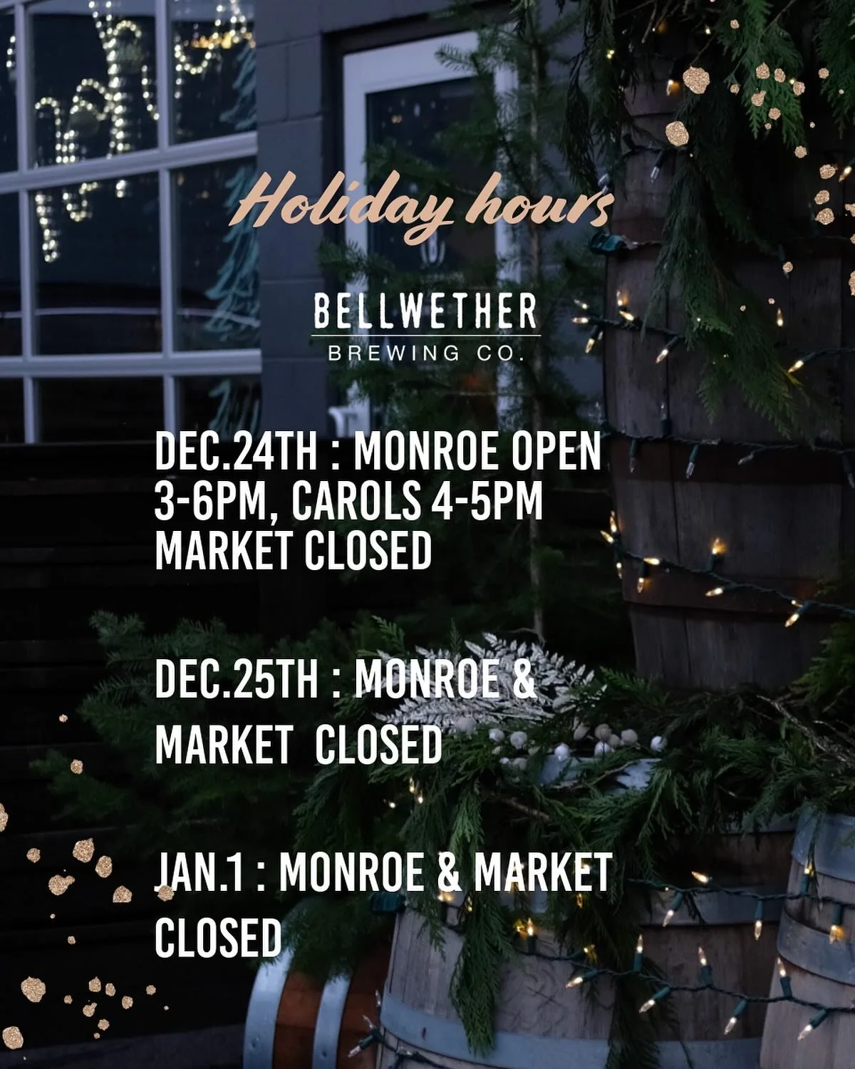 Here&rsquo;s our Holiday Hours!

Join us on Christmas at Monroe for Carols &amp; Cheer! 4-5pm. 

Open normal hours at both locations on 12/26 &amp; 12/31. 

Wishing you all a Very Merry Christmas, Happy Holidays &amp; Merry New Year! 
.
#bellwetherbr