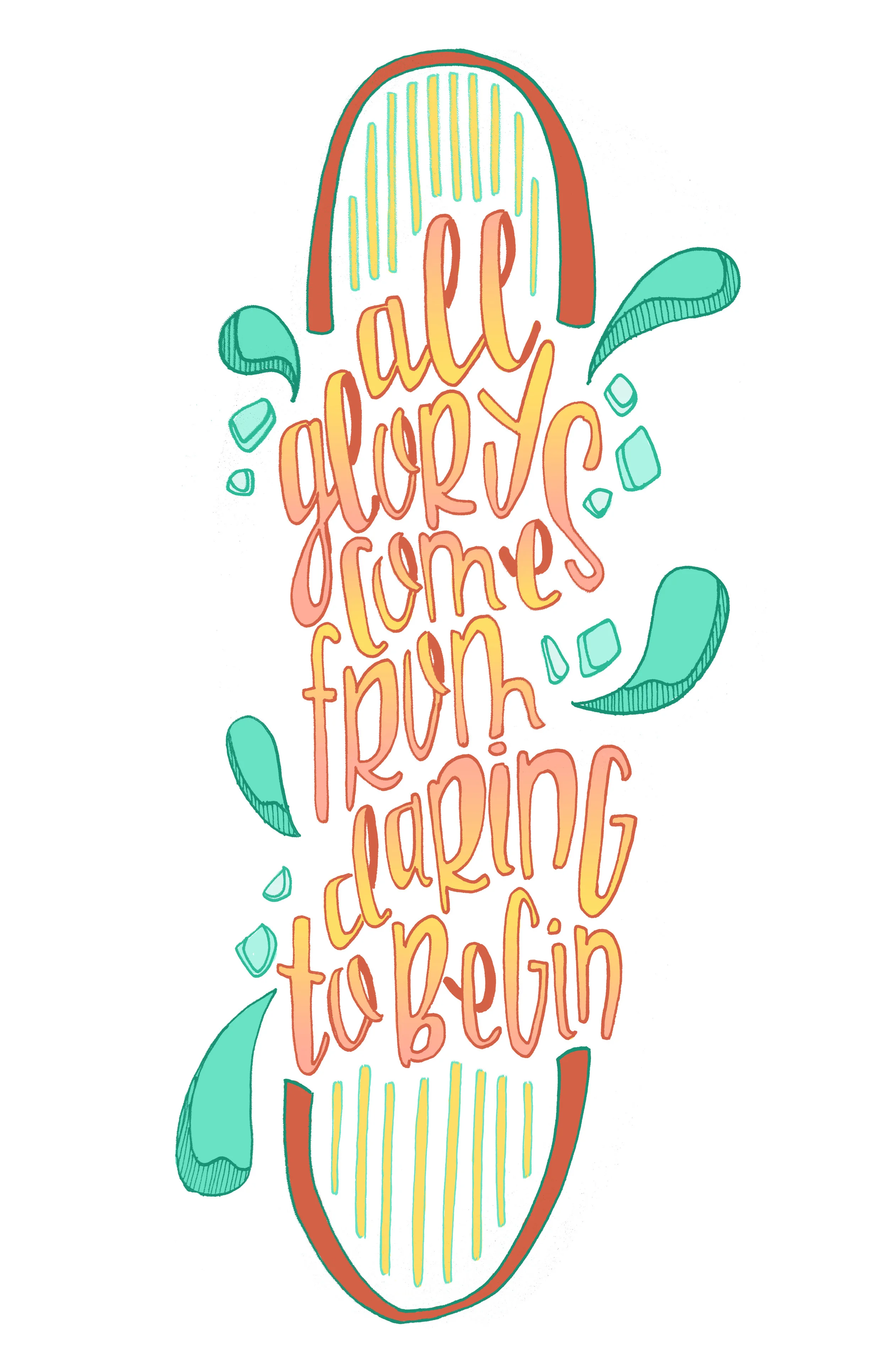 All Glory Comes from Daring to Begin