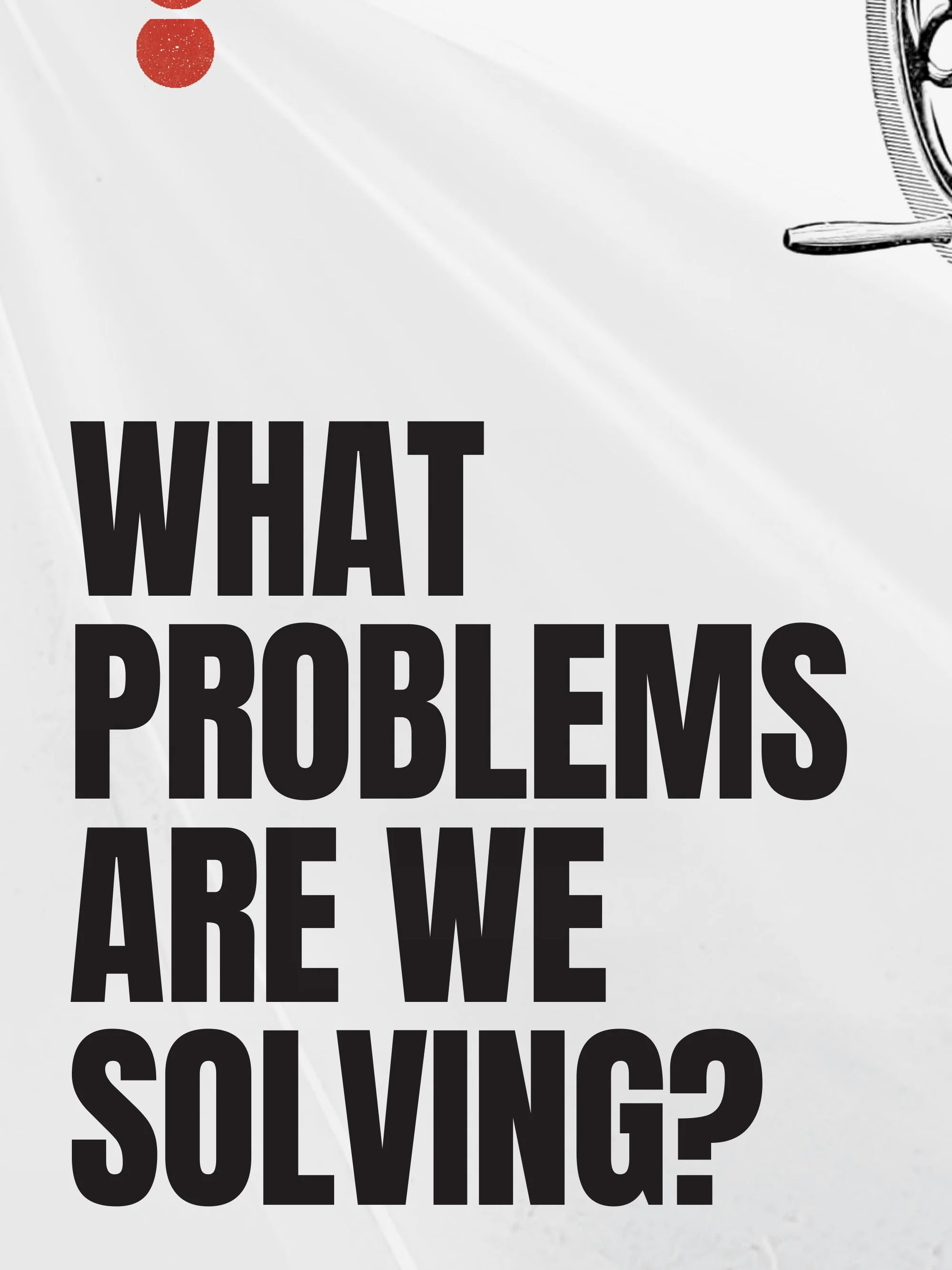 Waht problems are we solving.jpg
