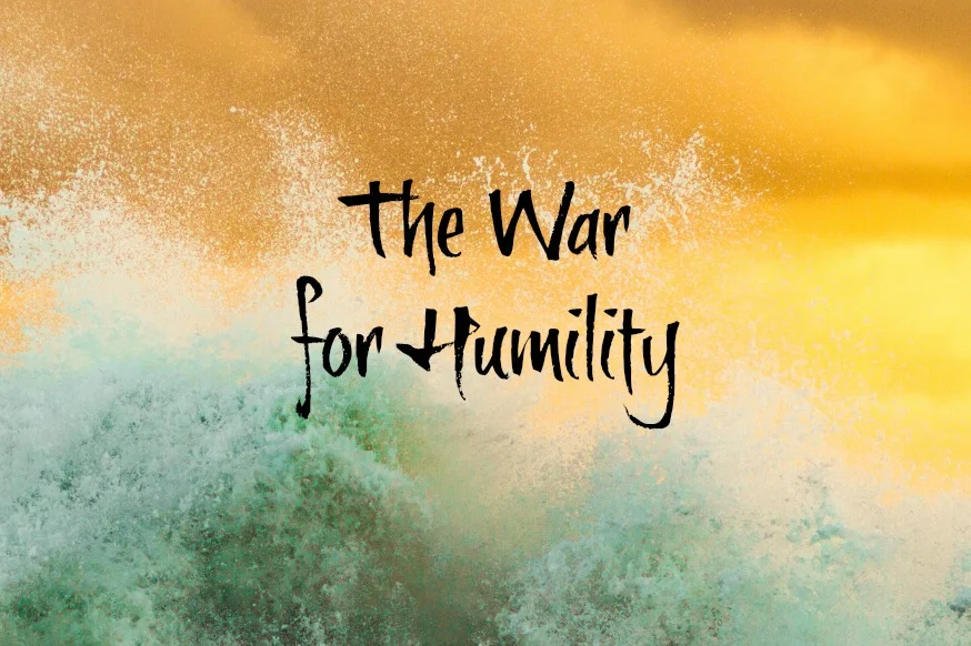 1 oct. 30 for ical - war for humility.jpg