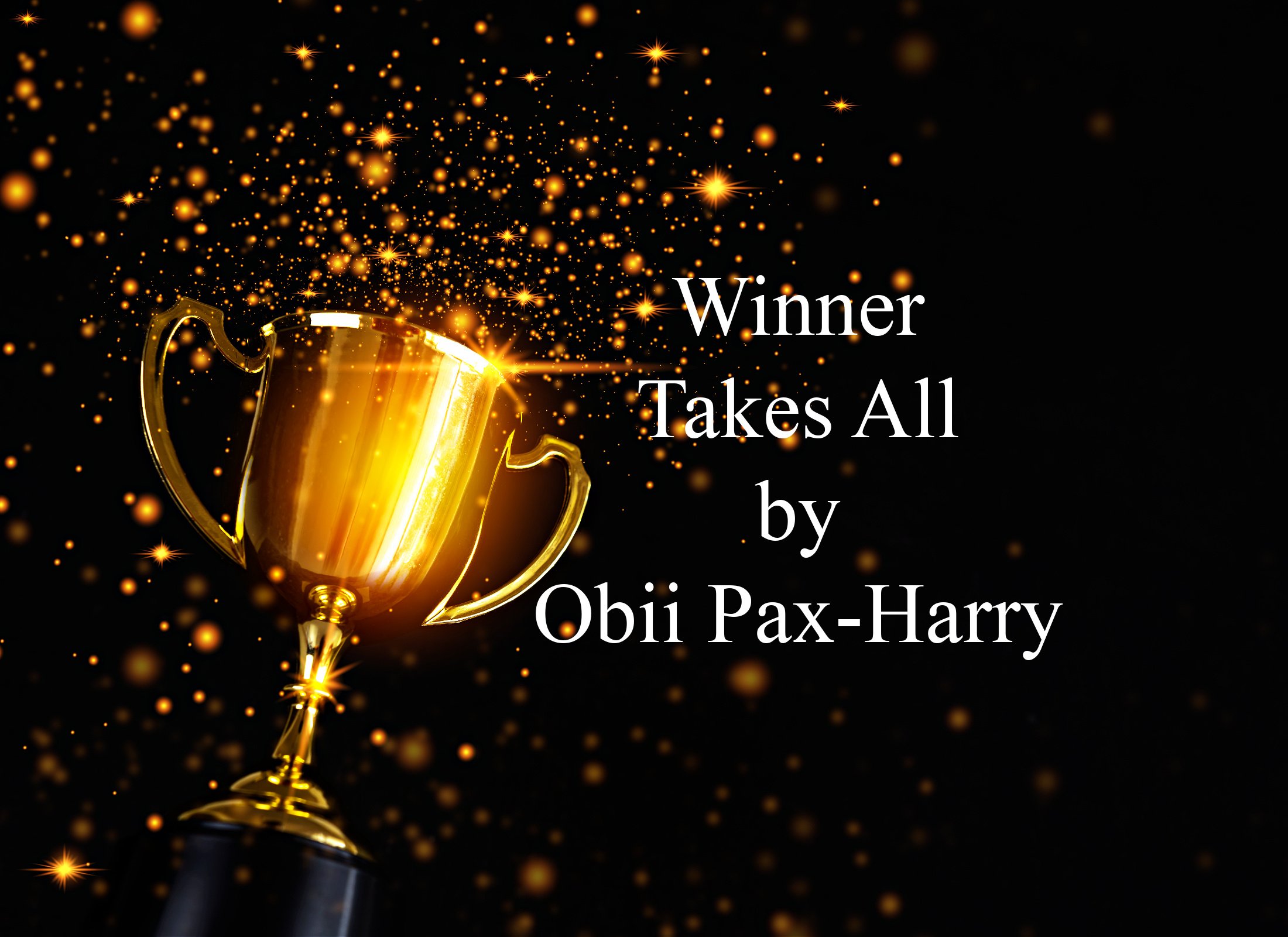 Winner Takes All by Obii Pax-Harry