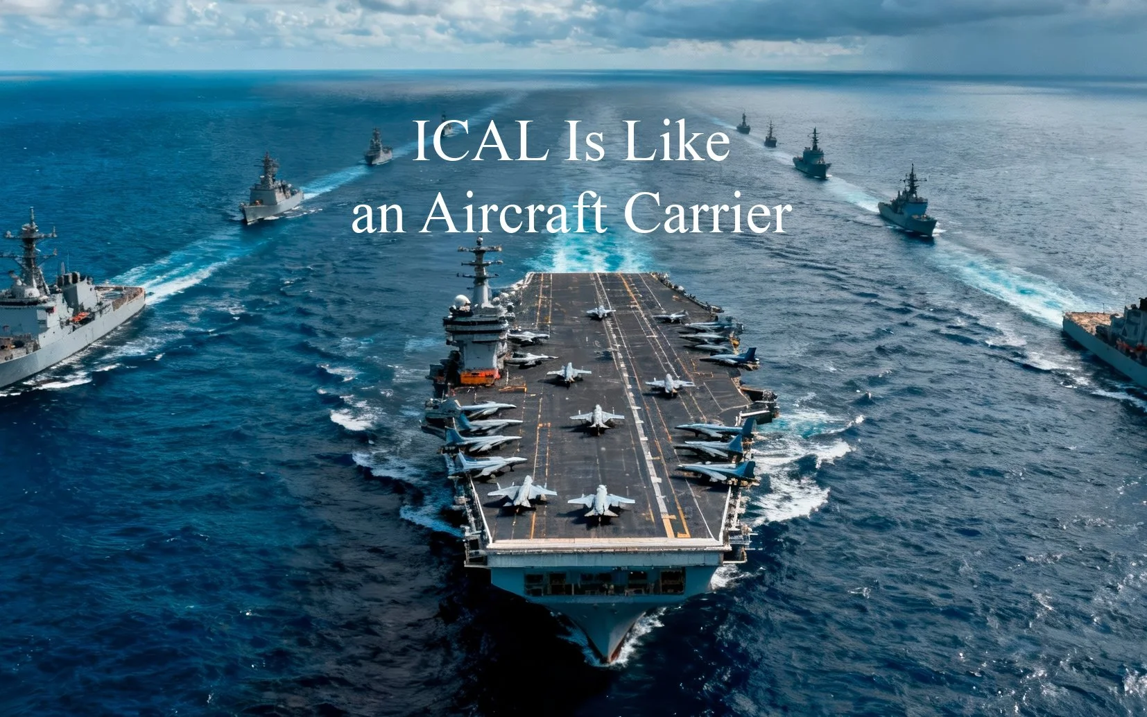 ICAL Is Like an Aircraft Carrier by Lynn Kishaba