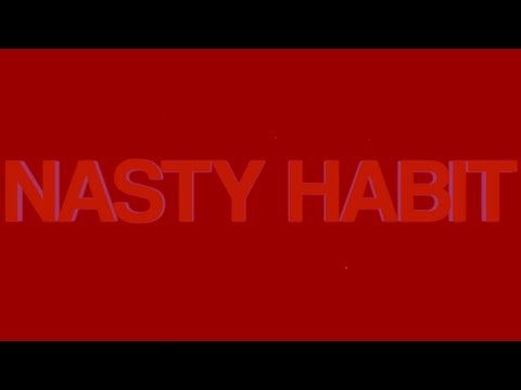 NASTY HABIT