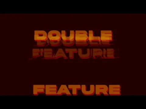 DOUBLE FEATURE