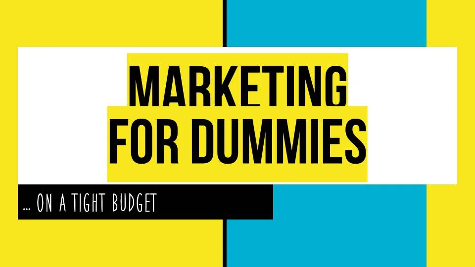 Marketing for dummies (on a tight budget)